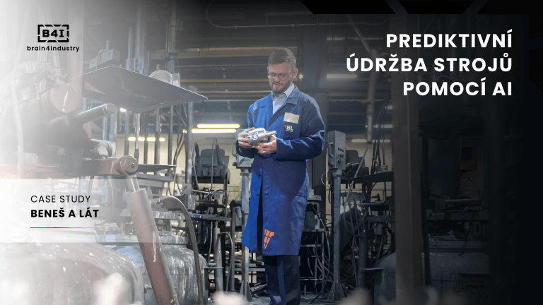Prediktivní údržba strojů pomocí umělé inteligence ve slévárně Beneš a Lát, a.s.