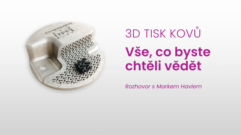 3D tisk kovů: Revoluce ve výrobě, která vám může ušetřit čas i&nbsp;peníze
